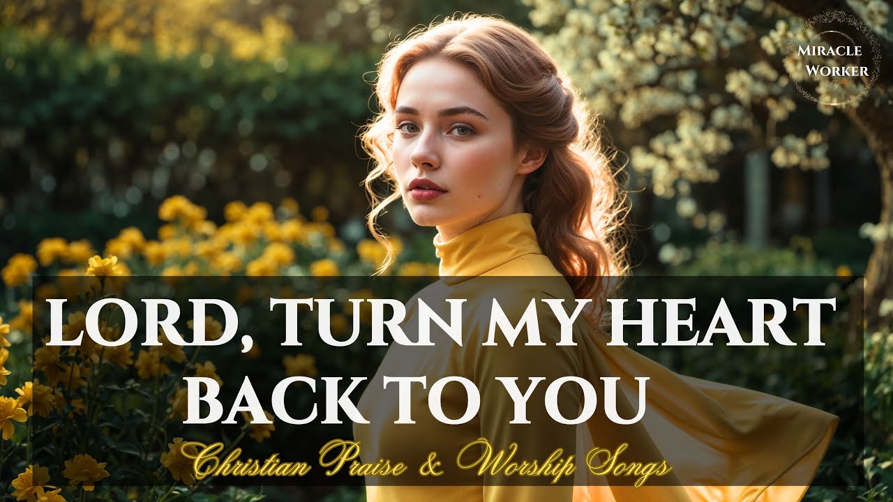 Lord, turn my heart to you